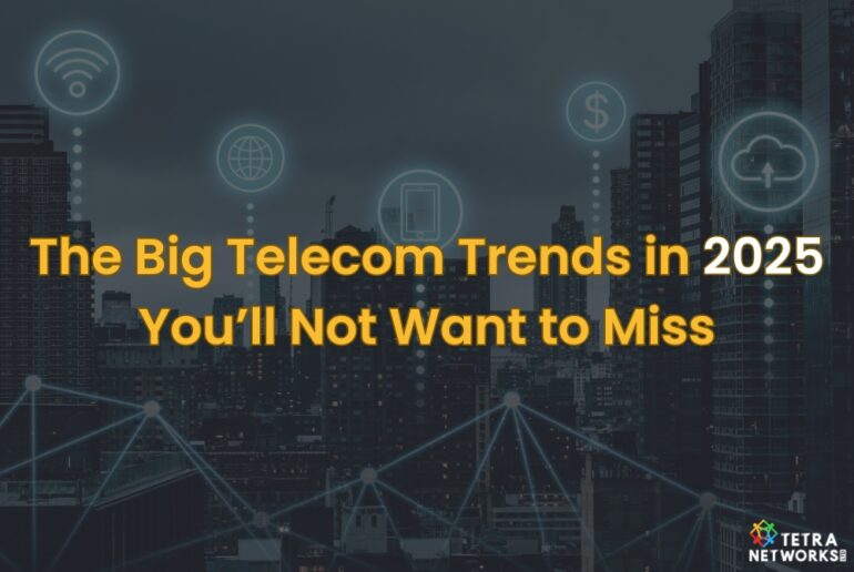 The Big Telecom Trends in 2025 You’ll Not Want to Miss